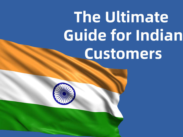 The Ultimate Guide for Indian Customers